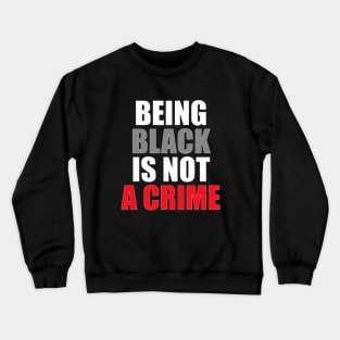 being black is not a crime Crewneck Sweatshirt